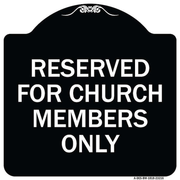 Reserved for Church Members Only Heavy-Gauge Aluminum Architectural Sign, 18" x 18", BW-1818-23216
